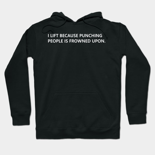 I lift because punching people is frowned upon. funny quote for people who lift Lettering Digital Illustration Hoodie by AlmightyClaire